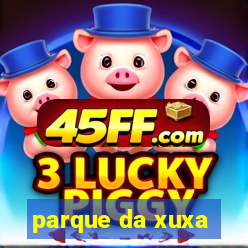 parque da xuxa
